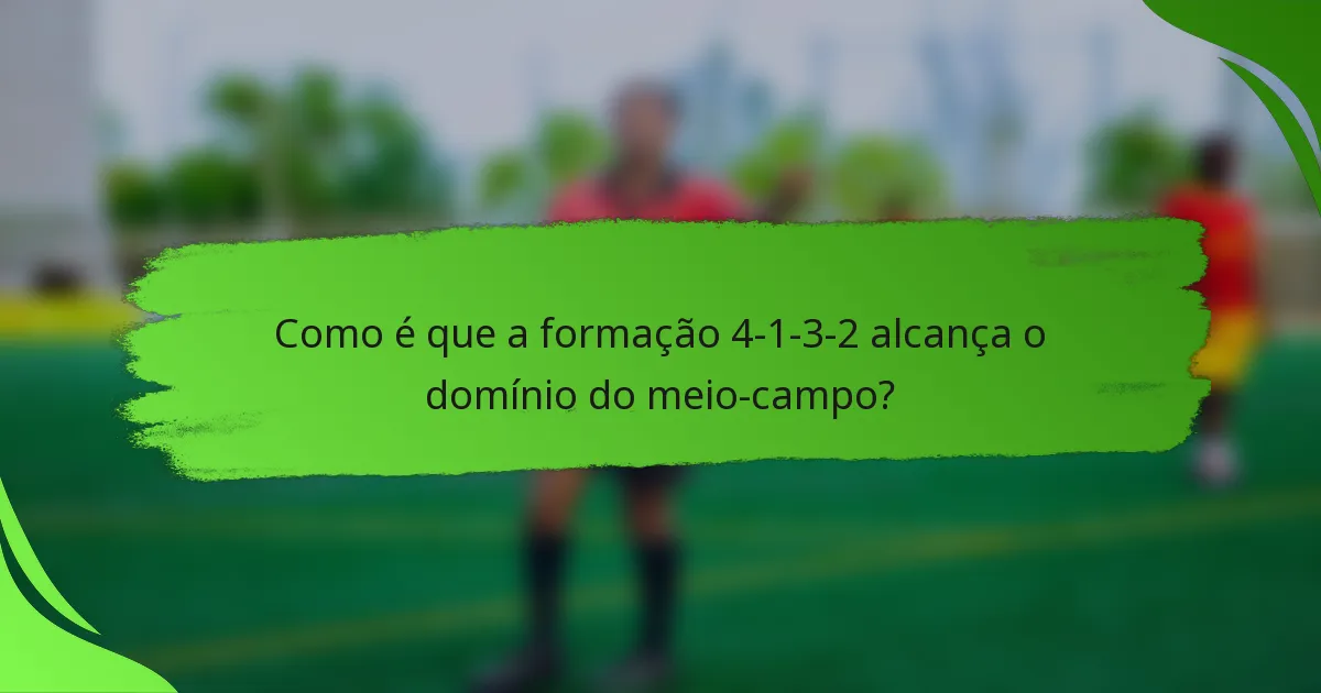 Como é que a formação 4-1-3-2 alcança o domínio do meio-campo?