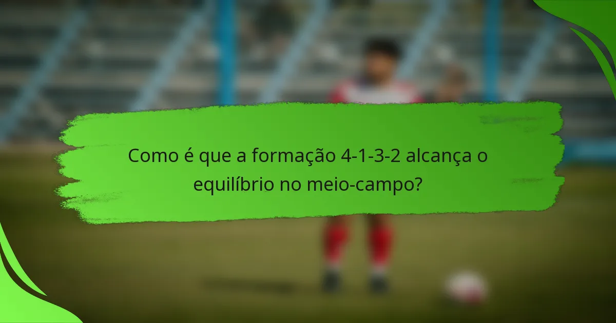 Como é que a formação 4-1-3-2 alcança o equilíbrio no meio-campo?