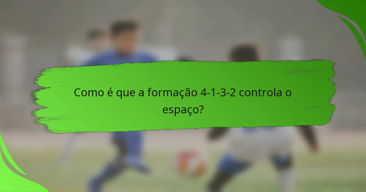 Como é que a formação 4-1-3-2 controla o espaço?