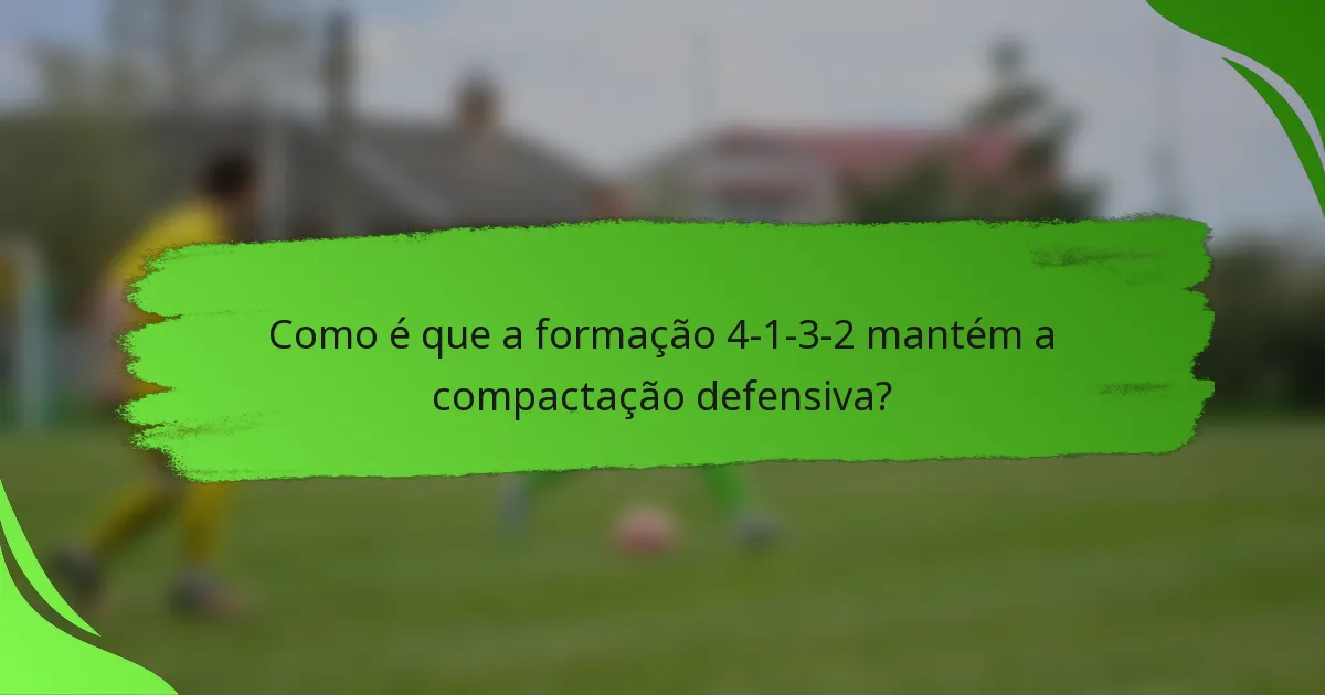 Como é que a formação 4-1-3-2 mantém a compactação defensiva?