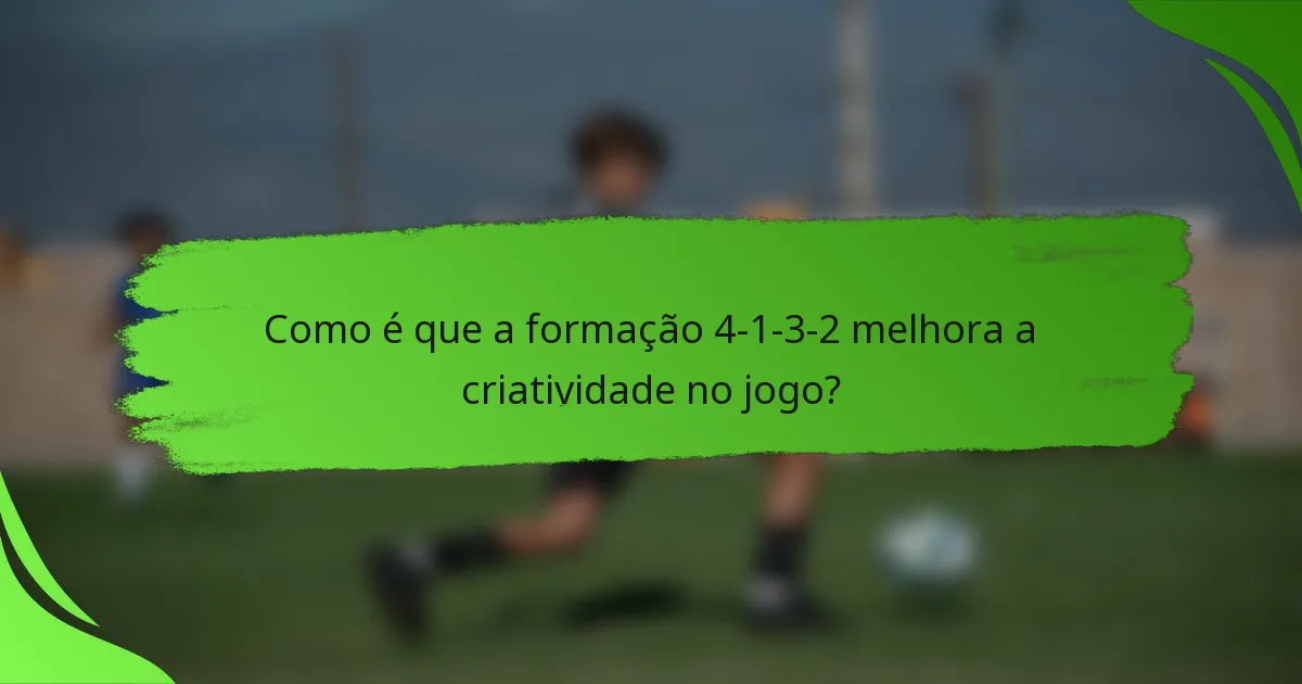 Como é que a formação 4-1-3-2 melhora a criatividade no jogo?