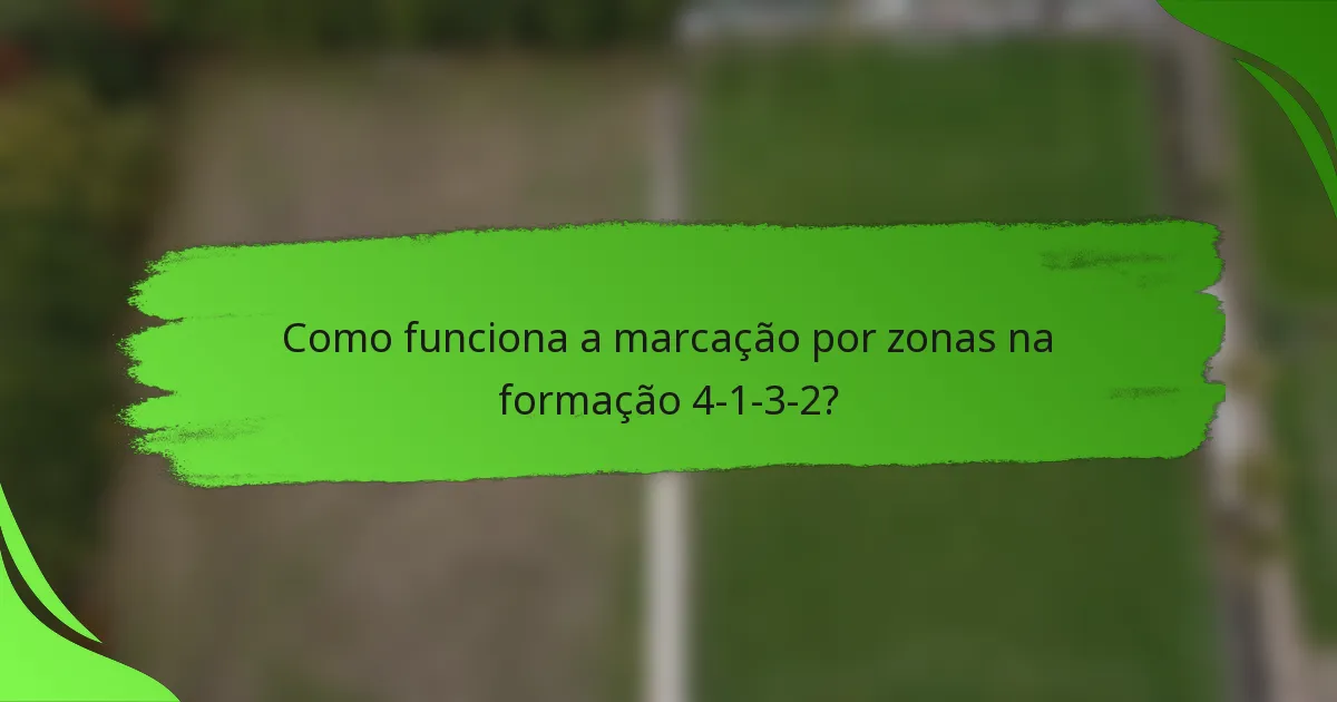 Como funciona a marcação por zonas na formação 4-1-3-2?