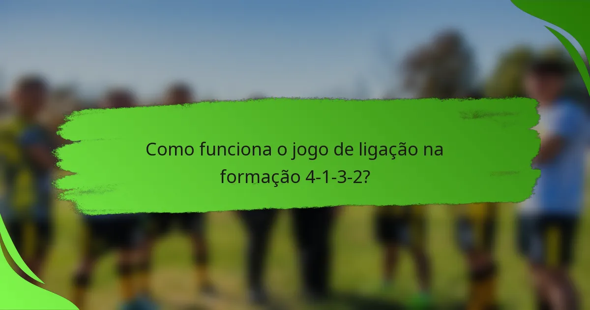 Como funciona o jogo de ligação na formação 4-1-3-2?