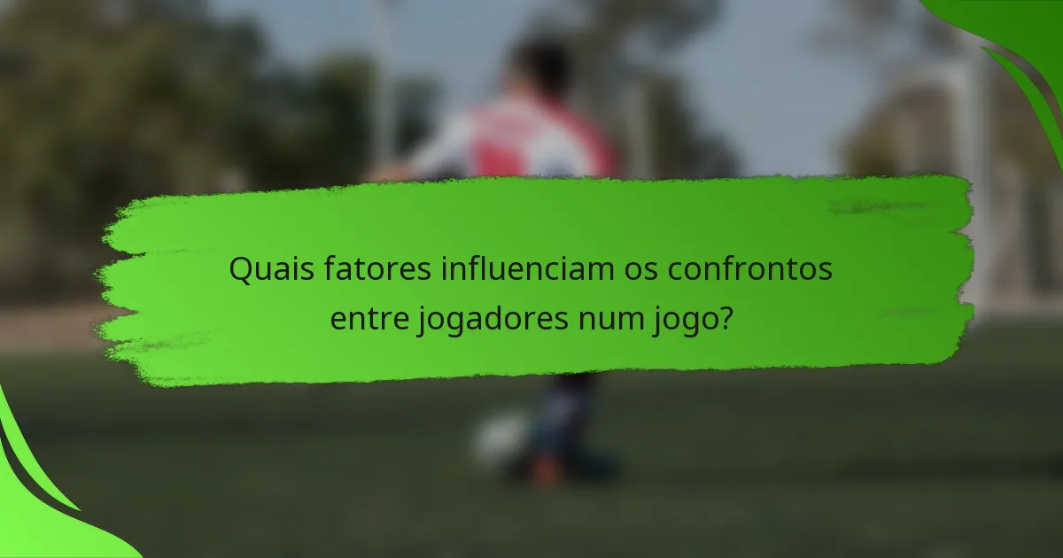 Quais fatores influenciam os confrontos entre jogadores num jogo?
